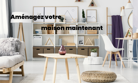 Aménagez votre maison maintenant